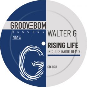Walter G - Rising Life (Inc Luis Radio Remix) [Groovebom Records]