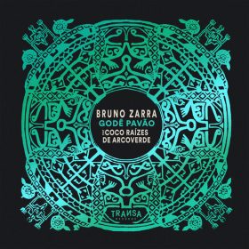Bruno Zarra, Coco Raízes de Arcoverde - Gode Pavao [TRANSA RECORDS]