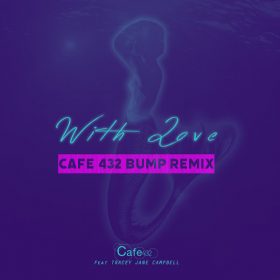 Cafe 432, Tracey Jane Campbell - With Love [Soundstate Sessions]