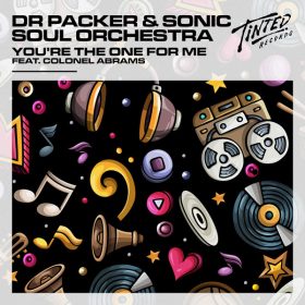 Dr Packer, Sonic Soul Orchestra, Colonel Abrams - You're the One for Me (Extended Mix) [Tinted Records]