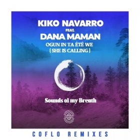 Kiko Navarro, Dana Maman - Ogun In Ta Ete We (She Is Calling) (Coflo Remixes) [Afroterraneo Music]