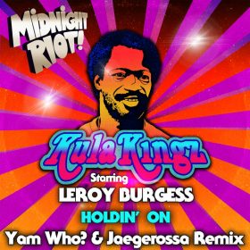 KulaKingz, Leroy Burgess - Holdin' On [Midnight Riot]