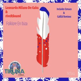 Leonardo Milano De Cuba - Folklore En Ibiza Remixes [Tikuna Trax]