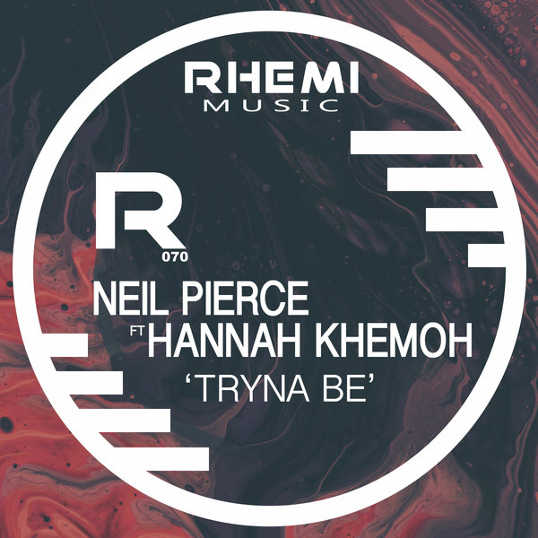 Neil Pierce, Hannah Khemoh - Tryna Be [Rhemi Music]