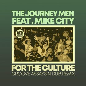 The Journey Men, Mike City - For The Culture (Groove Assassin Dub Remix) [Good Vibrations Music]