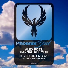Alex Poet, Hannah Khemoh - Never Had A Love (Sebb Junior Remix) [Phoenix Soul]