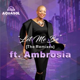 Ambrosia - Let Me Be (Remixes) [Aqua Sol]