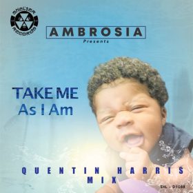 Ambrosia - Take Me As I Am (Quentin Harris Mix) [Shelter Records (Shelter)]