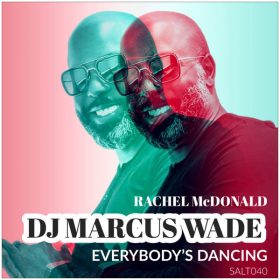 DJ Marcus Wade, Rachel McDonald - Everybody's Dancing [Salt Shaker Records]