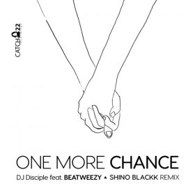 Dj Disciple, Beatweezy - One More Chance [Catch 22]