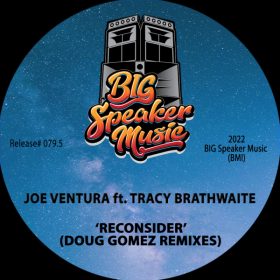 Joe Ventura, Tracy Brathwaite - Reconsider (Doug Gomez Remixes) [Big Speaker Music]