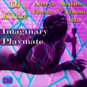 K'Ture, Aleecya Foreman, Tymani Rain, A.Plane - Imaginary Playmate [POJI Records]
