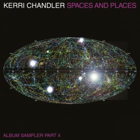 Kerri Chandler - Spaces and Places Album Sampler 4 [Kaoz Theory]
