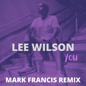 Lee Wilson, Mark Francis - You (Mark Francis Remix) [Lee Wilson Music]