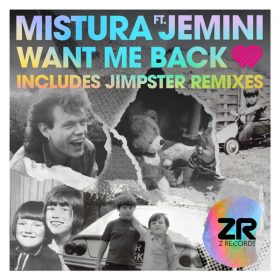 Mistura, Jemini, Dave Lee ZR - Want Me Back (Jimpster Remixes) [Z Records]