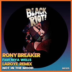 Rony Breaker, Niya Wells - Not in the Mood [Black Riot]