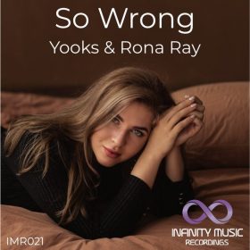 Yooks, Rona Ray - So Wrong [Infinity Music Recordings]