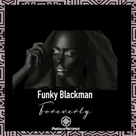 Funky Blackman - Foreverly [Pasqua Records]