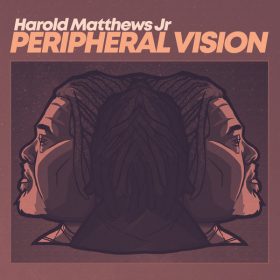 Harold Matthews Jr - Peripheral Vision [Good Vibrations Music]