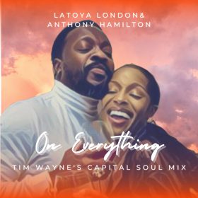 Latoya London & Anthony Hamilton - On Everything (Tim Wayne's Capital Soul Mix) [bandcamp]