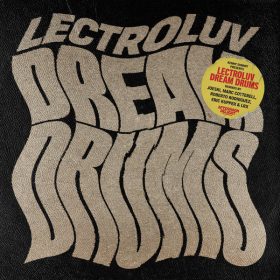 Lectroluv - Kenny Summit Presents Lectroluv Dream Drums Remixes [Afternoon Delight Records]