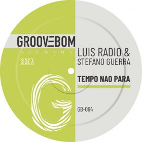 Luis Radio, Stefano Guerra - Tempo Nao Para [Groovebom Records]