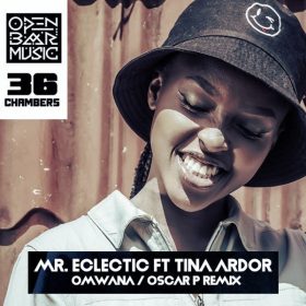 Mr.Eclectic, Tina Ardor - Omwana (Oscar P Rework) [Open Bar Music]