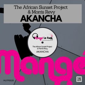 The African Sunset Project and Morris Revy - Akancha [Mange Le Funk Productions]