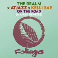 The Realm, Atjazz, Kelli Sae - On The Road (Manoo Remixes) [Foliage Records]