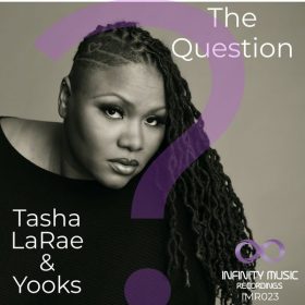 Yooks, Tasha LaRae - The Question [Infinity Music Recordings]