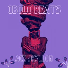 Ace Shyllon - OBOLO BEATS [Metronoyz]