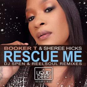 Booker T, Sheree Hicks - Rescue Me (DJ Spen & Reelsoul Remixes) [Liquid Deep]