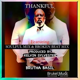 Brutha Basil, Kelvin Sylvester, Justin Daniels - Thankful [Brukel Music]