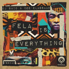 DJ Said, Cee ElAssaad - Fela Is Everything [Fatsouls Records]
