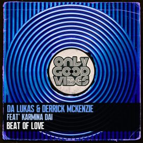 Da Lukas, Derrick McKenzie, Karmina Dai - Beat of Love [Only Good Vibes Music]