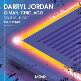 Darryl Jordan, Giman, Chic_Ago - Do It All Night (SRCS Remix) [M2MR]