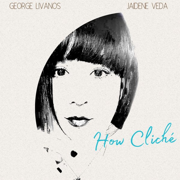 George Livanos, Jaidene Veda - How Cliche [Merecumbe Recordings]