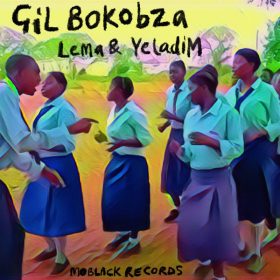 Gil Bokobza - Lema & YeladiM [MoBlack Records]