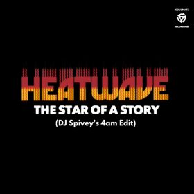 Heatwave - The Star Of A Story (DJ Spivey's 4am Edit) [bandcamp]