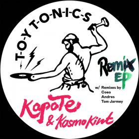 Kapote & Kosmo Kint - Remix EP [Toy Tonics]