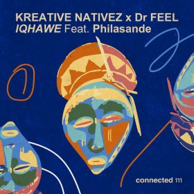 Kreative Nativez, Dr Feel, PhilaSande - IQHAWE [Connected Frontline]