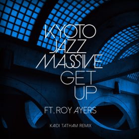 Kyoto Jazz Massive, Roy Ayers - Get Up (Kaidi Tatham Remix) [Extra Freedom]