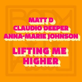 Matt D & Claudio Deeper & Anna-Marie Johnson - Lifting Me Higher [Body Heat]