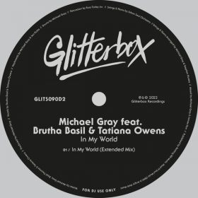 Michael Gray Feat. Brutha Basil & Tatiana Owens - In My World [Glitterbox Recordings]