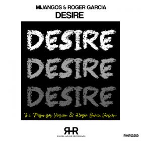 Mijangos & Roger Garcia - Desire [Riviera House Recordings]