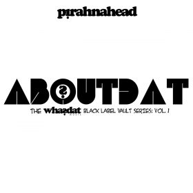 Pirahnahead - AboutDat [bandcamp]