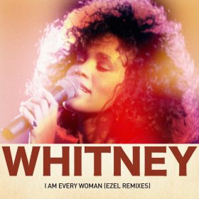 Whitney Houston - I am Every Woman (Ezel Remix) [bandcamp]