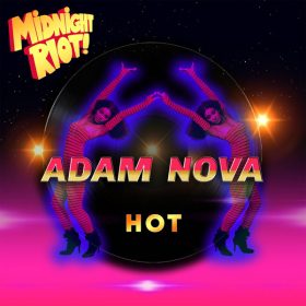 Adam Nova - Hot [Midnight Riot]