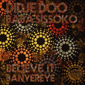 Baba Sissoko, Didje Doo - Believe It (Banyereye) [Turntables on the Hudson]