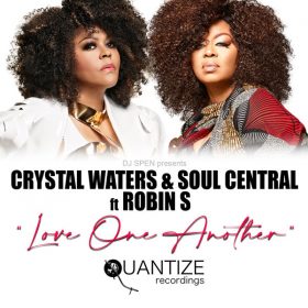 Crystal Waters, Soul Central, Robin S - Love One Another (The Remixes) [Quantize Recordings]